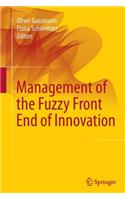 Management of the Fuzzy Front End of Innovation