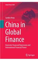China in Global Finance: Domestic Financial Repression and International Financial Power(Global Power Shift)