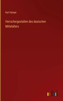Herrschergestalten des deutschen Mittelalters
