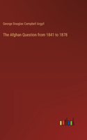 Afghan Question from 1841 to 1878