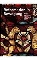 Reformation in Bewegung: Erfurt Zwischen 1517 Und 2017. Eine Erfurter Festgabe Zum 500. Gedenkjahr Der Reformation