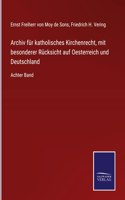 Archiv für katholisches Kirchenrecht, mit besonderer Rücksicht auf Oesterreich und Deutschland