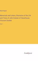 Memorials and Letters, Illustrative of the Life and Times of John Graham of Claverhouse, Viscount Dundee