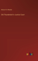 Old Thunderbolt in Justice Court