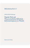 Digitale Welt Und Wissenschaftliche Bibliothek - Informationspraxis Im Wandel