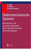 Elektromechanische Systeme: Mechanische Und Akustische Netzwerke, Deren Wechselwirkungen Und Anwendungen