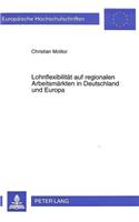 Lohnflexibilitaet Auf Regionalen Arbeitsmaerkten in Deutschland Und Europa
