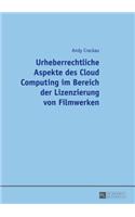 Urheberrechtliche Aspekte Des Cloud Computing Im Bereich Der Lizenzierung Von Filmwerken
