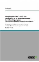 Der pragmatische Ansatz von Watzlawick et al. unter besonderer Berücksichtigung des Teufelskreismodells von Schulz von Thun