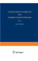Ausgewählte Schriften Zur Tuberkulosepathologie