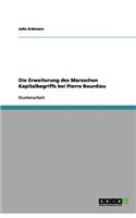 Die Erweiterung des Marxschen Kapitalbegriffs bei Pierre Bourdieu