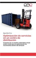 Optimizacion de Servicios En Un Centro de Distribucion