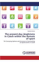The Present-Day Anglicisms in Czech Within the Domain of Sport