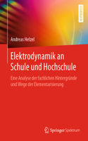 Elektrodynamik an Schule Und Hochschule: Eine Analyse Der Fachlichen Hintergründe Und Wege Der Elementarisierung