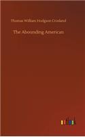 The Abounding American