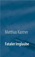 Fataler Irrglaube