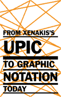 From Xenakis's Upic to Graphic Notation Today