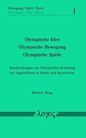 Olympische Idee - Olympische Bewegung -Olympische Spiele. Handreichungen Zur Olympischen Erziehung Bei Jugendlichen in Schule Und Sportverein