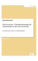Next Economy - Überlebensstrategie für Unternehmen in der New Economy?: Eine differenzierte Analyse von Migrationspfaden(German)