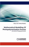 Mathematical Modelling Of Photopolymerization Process