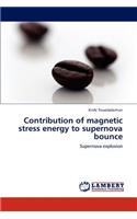 Contribution of magnetic stress energy to supernova bounce