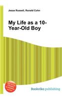 My Life as a 10-Year-Old Boy