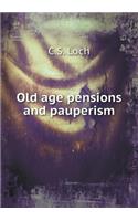Old age pensions and pauperism: (English)
