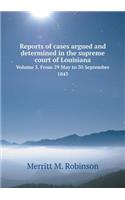 Reports of Cases Argued and Determined in the Supreme Court of Louisiana Volume 5. from 29 May to 30 September 1843