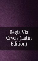 Regia Via Crvcis (Latin Edition)