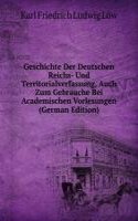 Geschichte Der Deutschen Reichs- Und Territorialverfassung, Auch Zum Gebrauche Bei Academischen Vorlesungen (German Edition)