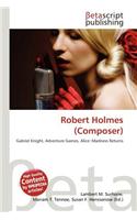Robert Holmes (Composer): (English)