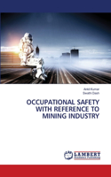 Occupational Safety with Reference to Mining Industry