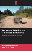 Os Novos Estudos da Televisão Feminista