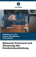 Balanced Scorecard und Steuerung der Krankenhausleistung