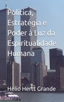 Política, Estratégia e Poder à Luz da Espiritualidade Humana