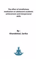 effect of mindfulness meditation on adolescent academic achievement and interpersonal skills