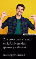23 claves para el exito en la Universidad: (Personal y academico)