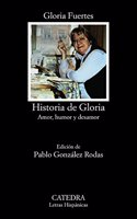 Historia de Gloria / Story of Gloria: (Amor, Humor and Desamor) / (Love, Humor and Indifference) (Letras Hispanicas / Hispanic Letters)