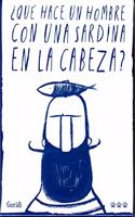 Â¿Que hace un hombre con una sardina en la cabeza?