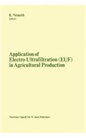 Application of Electro-Ultrafiltration (EUF) in Agricultural Production: Proceedings of the First International Symposium on the Application of Electro-Ultrafiltration in Agricultural Production, organized by the Hungaria(204)