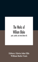 Works Of William Blake; Poetic, Symbolic, And Critical (Volume Iii)