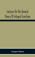 Lectures On The General Theory Of Integral Functions