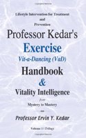 Professor Kedar's Exercise Handbook: Vitality Exercise, Vit-a-dancing (Vad)