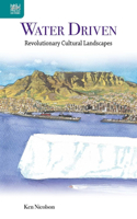 Water Driven: Revolutionary Cultural Landscapes