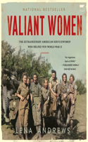 Valiant Women: The Extraordinary American Servicewomen Who Helped Win World War II