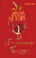 Life doesn't only offer tomatoes
