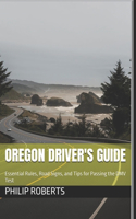 Oregon Driver's Guide: Essential Rules, Road Signs, and Tips for Passing the DMV Test(Drivers Handbook for Both Truck, Commercial, and Private Drivers:)