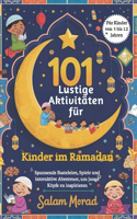 101 lustige Aktivitäten für Kinder im Ramadan: Spannende Basteleien, Spiele und interaktive Abenteuer, um junge Köpfe zu inspirieren