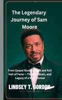 The Legendary Journey of Sam Moore: From Gospel Roots to Rock and Roll Hall of Fame - The Life, Music, and Legacy of a Soul Pioneer