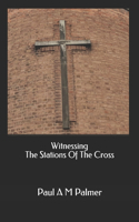 Witnessing The Stations Of The Cross